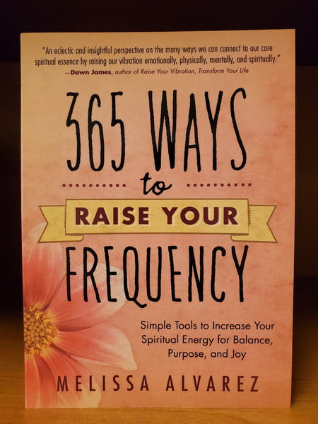 365 Ways to Raise Your Frequency